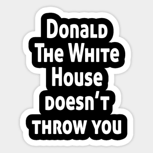 Donald The White House doesn’t throw you Sticker